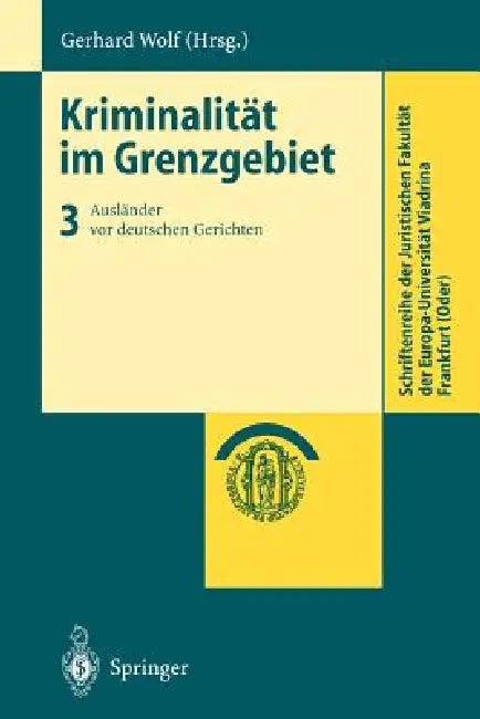 Kriminalität Im Grenzgebiet: Band 3: Ausländer VOR Deutschen Gerichten by Gerhard Wolf