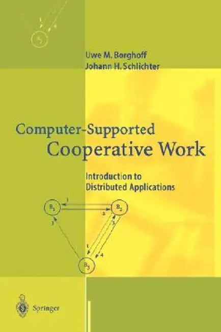 Computer-Supported Cooperative Work: Introduction to Distributed Applications by Uwe M. Borghoff