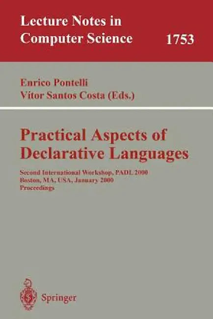 Practical Aspects of Declarative Languages: Second International Workshop, Padl 2000 Boston, Ma, Usa, January 17-18, 2000. Proceedings by Enrico Pontelli