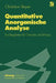 Quantitative Anorganische Analyse: Ein Begleiter Für Theorie Und PRAXIS by Christian Beyer