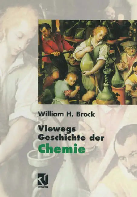 Viewegs Geschichte Der Chemie by William H. Brock, B. Kleidt, H. Voelker