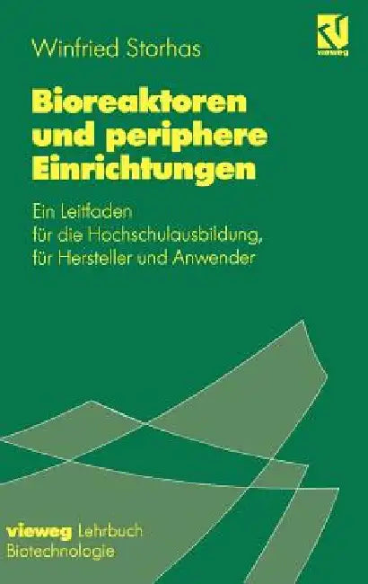 Bioreaktoren Und Periphere Einrichtungen: Ein Leitfaden Für Die Hochschulausbildung, Für Hersteller Und Anwender by Winfried Storhas