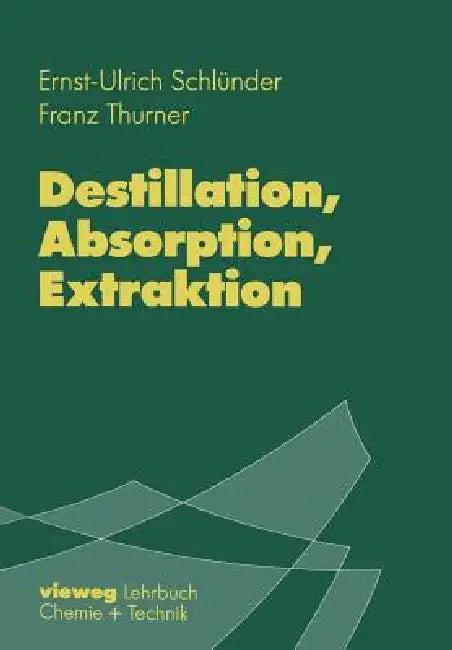 Destillation, Absorption, Extraktion by Ernst-Ulrich Schlünder, Franz Thurner