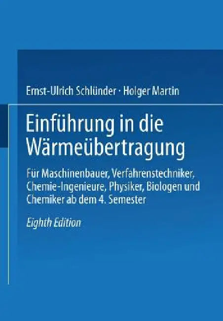 Einführung in Die Wärmeübertragung: Für Maschinenbauer, Verfahrenstechniker, Chemie-Ingenieure, Physiker, Biologen Und Chemiker AB Dem 4. Semester by Ernst-Ulrich Schlünder, Holger Martin