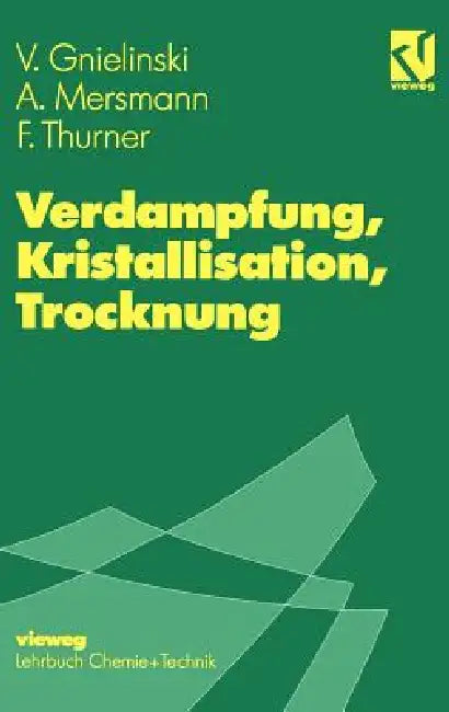 Verdampfung, Kristallisation, Trocknung by Volker Gnielinski, Alfons Mersmann, Franz Thurner