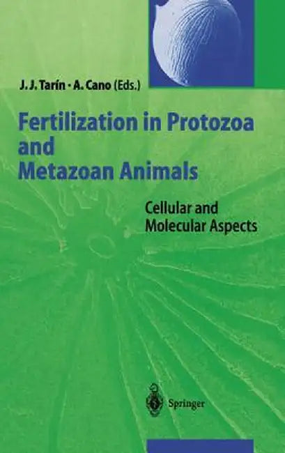 Fertilization in Protozoa and Metazoan Animals: Cellular and Molecular Aspects by Juan J. Tarin