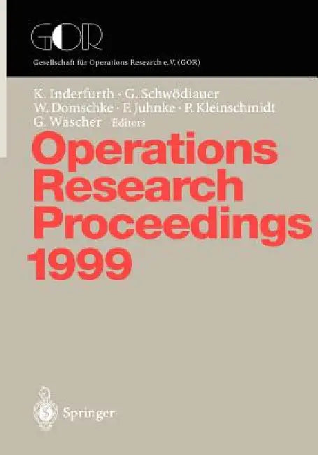 Operations Research Proceedings 1999: Selected Papers of the Symposium on Operations Research (Sor '99), Magdeburg, September 1-3, 1999 by Karl Inderfurth, Gerhard Schwödiauer, Wolfgang Domschke