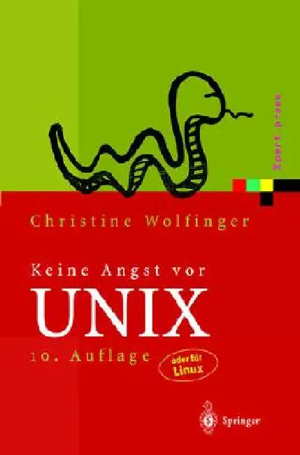 Keine Angst VOR UNIX: Ein Lehrbuch Für Einsteiger in Unix, Linux, Solaris, Hp-Ux, AIX Und Andere Unix-Derivate by Christine Wolfinger