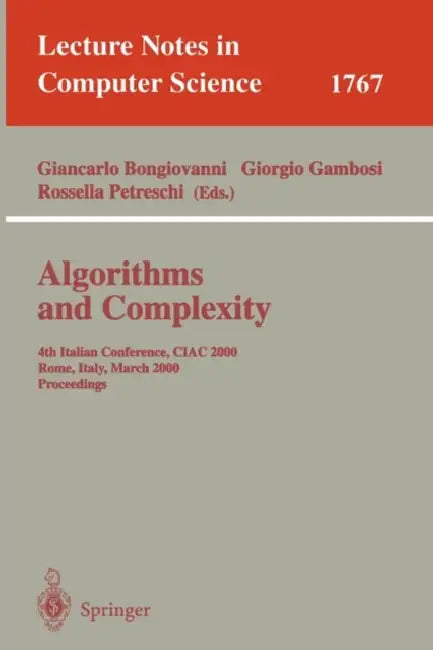 Algorithms and Complexity: 4th Italian Conference, Ciac 2000 Rome, Italy, March 1-3, 2000 Proceedings by Giancarlo Bongiovanni, Giorgio Gambosi, Rosella Petreschi