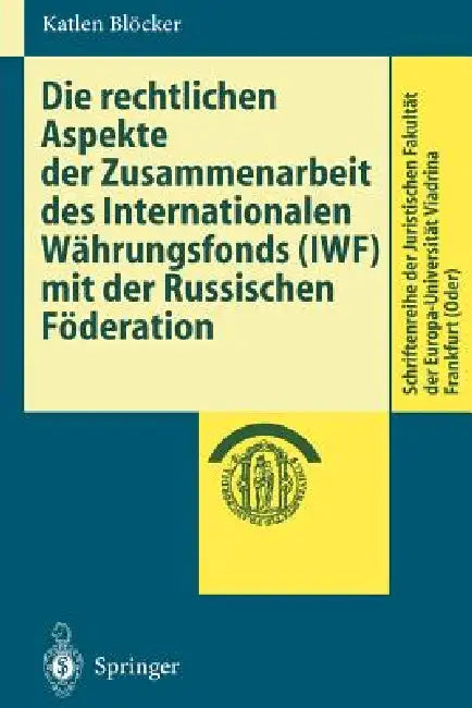 Die Rechtlichen Aspekte Der Zusammenarbeit Des Internationalen Währungsfonds (Iwf) Mit Der Russischen Föderation by Katlen Blöcker