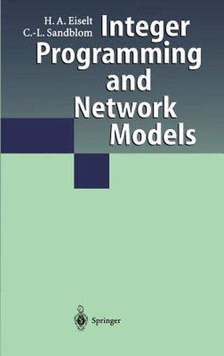 Integer Programming and Network Models by H. A. Eiselt
