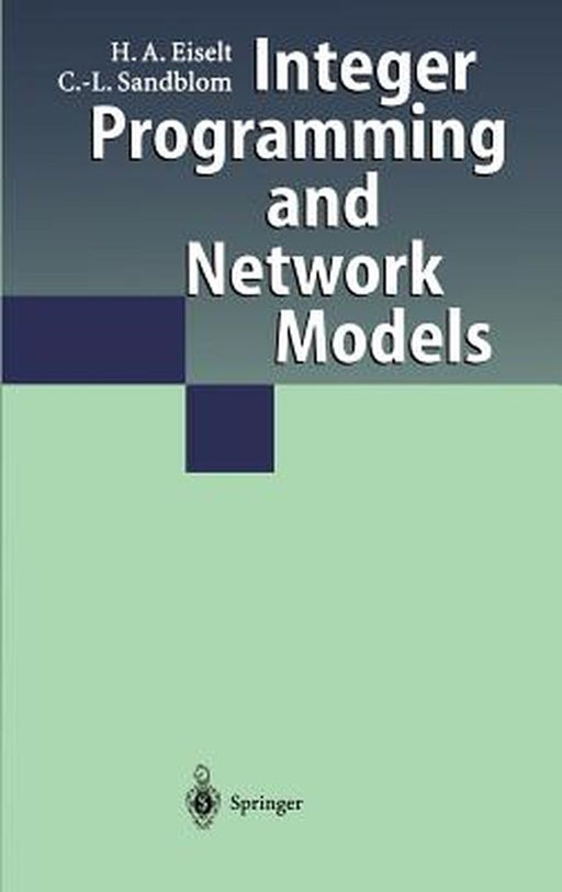 Integer Programming and Network Models by H. A. Eiselt
