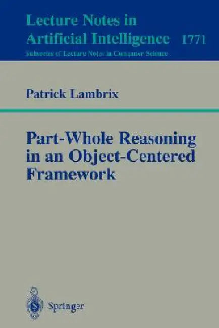 Part-Whole Reasoning in an Object-Centered Framework by Patrick Lambrix