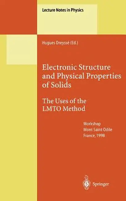 Electronic Structure and Physical Properties of Solids: The Uses of the Lmto Method by Hugues Dreysse