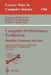 Computer Performance Evaluation. Modelling Techniques and Tools: 11th International Conference, Tools 2000 Schaumburg, Il, Usa, March 25-31, 2000 Proc by Boudewijn R. Haverkort, Henrik C. Bohnenkamp, Connie U. Smith