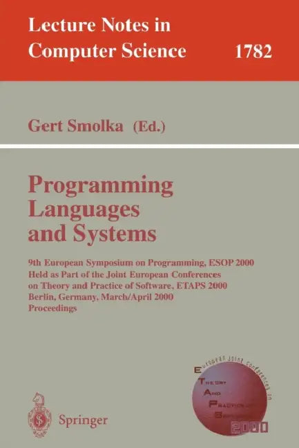 Programming Languages and Systems: 9th European Symposium on Programming, ESOP 2000 Held as Part of the Joint European Conferences on Theory and Pract by Gert Smolka