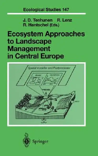 Ecosystem Approaches to Landscape Management in Central Europe by S. Hunter, J. D. Tenhunen, R. Lenz