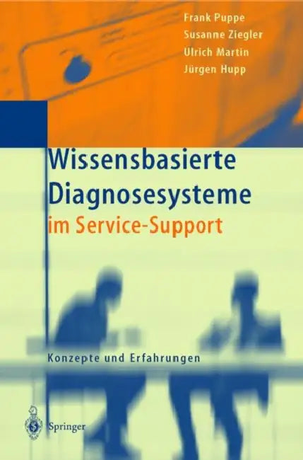 Wissensbasierte Diagnosesysteme Im Service-Support: Konzepte Und Erfahrungen by Frank Puppe, Susanne Ziegler, Ulrich Martin
