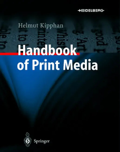 Handbook of Print Media: Technologies and Production Methods [With CDROM] by Helmut Kipphan