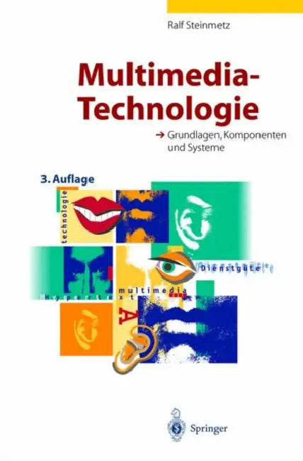 Multimedia-Technologie: Grundlagen, Komponenten Und Systeme by Ralf Steinmetz