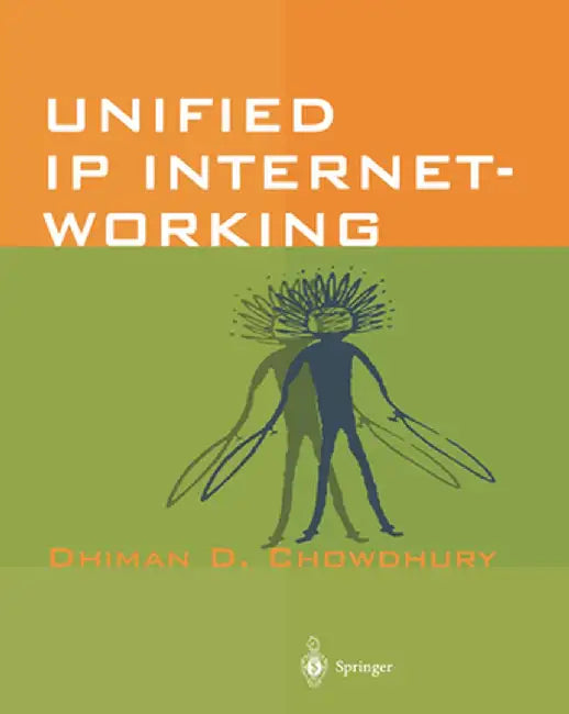 Unified IP Internetworking by Dhiman D. Chowdhury