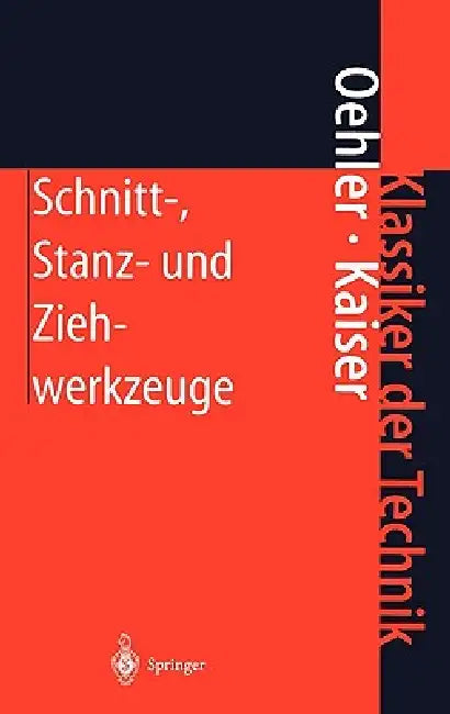 Schnitt-, Stanz- Und Ziehwerkzeuge: Konstruktion, Berechnung, Werkstoffe by G. Oehler, W. Panknin, H. Hoffmann