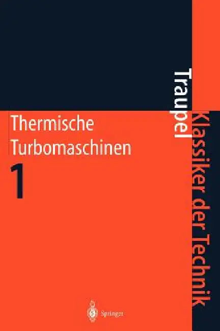 Thermische Turbomaschinen: Thermodynamisch-Strömungstechnische Berechnung by Walter Traupel