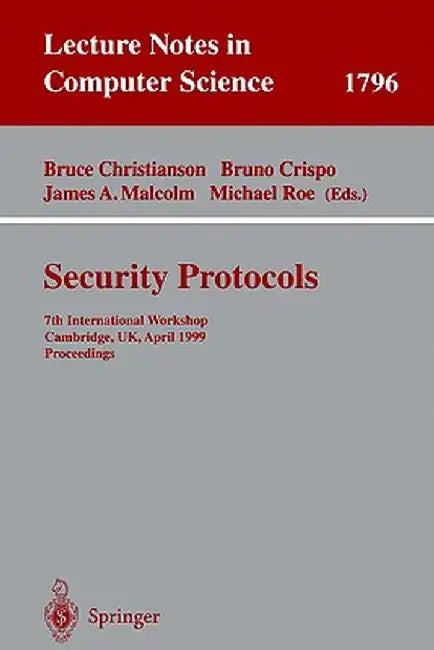 Security Protocols: 7th International Workshop Cambridge, Uk, April 19-21, 1999 Proceedings by Bruce Christianson
