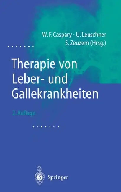 Therapie Von Leber- Und Gallekrankheiten by W. F. Caspary, U. Leuschner, S. Zeuzem