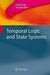 Temporal Logic and State Systems by Fred Kröger