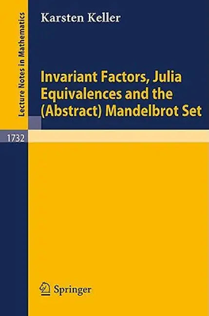 Invariant Factors, Julia Equivalences and the (Abstract) Mandelbrot Set by Karsten Keller