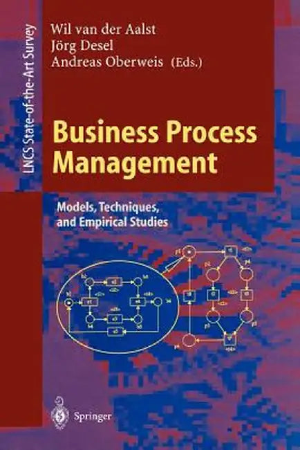 Business Process Management: Models, Techniques, and Empirical Studies by Aalst