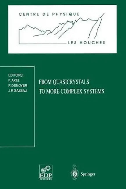 From Quasicrystals to More Complex Systems: Les Houches School, February 23 - March 6, 1998 by F. Axel