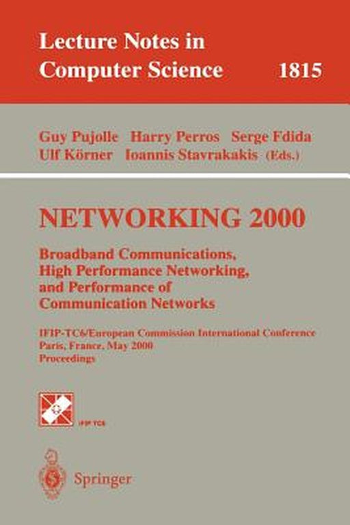 Networking 2000. Broadband Communications, High Performance Networking, and Performance of Communication Networks: Ifip-Tc6/European Commission Intern by Guy Pujolle