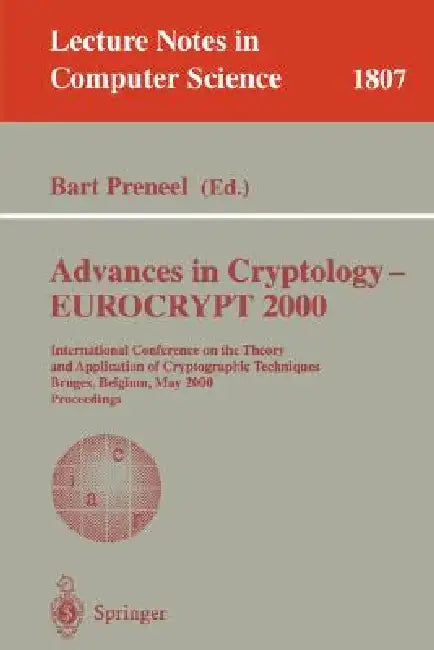 Advances in Cryptology - Eurocrypt 2000: International Conference on the Theory and Application of Cryptographic Techniques Bruges, Belgium, May 14-18 by Bart Preneel