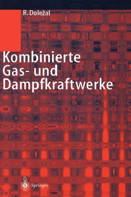 Kombinierte Gas- Und Dampfkraftwerke by Richard Dolezal