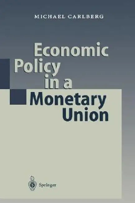 Economic Policy in a Monetary Union by Michael Carlberg