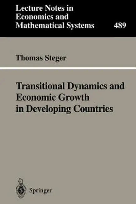 Transitional Dynamics and Economic Growth in Developing Countries by Thomas Steger