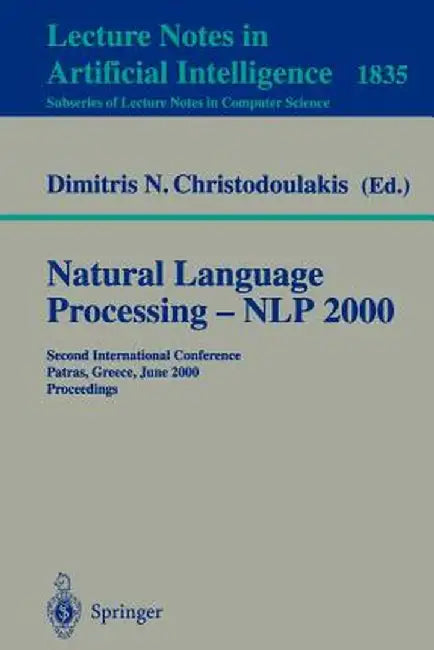 Natural Language Processing - Nlp 2000: Second International Conference Patras, Greece, June 2-4, 2000 Proceedings by Dimitris N. Christodoulakis