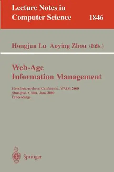 Web-Age Information Management: First International Conference, Waim 2000 Shanghai, China, June 21-23, 2000 Proceedings by Hongjun Lu