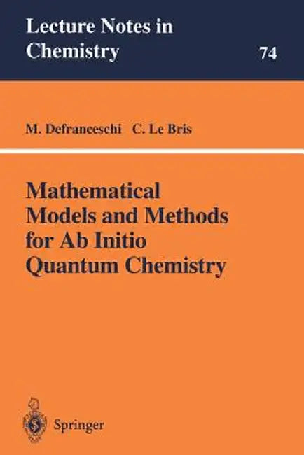 Mathematical Models and Methods for AB Initio Quantum Chemistry by M. Defranceschi