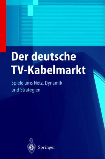 Der Deutsche Tv-Kabelmarkt: Spiele Ums Netz Dynamik Und Strategien by S. Stoll, Peter Stritzl