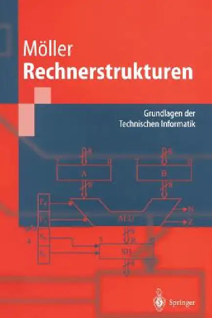 Rechnerstrukturen: Grundlagen Der Technischen Informatik by Dietmar Moeller