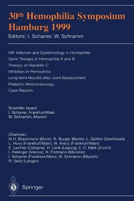 30th Hemophilia Symposium Hamburg 1999: HIV Infection and Epidemiology in Hemophilia; Gene Therapy in Hemophilia A and B; Therapy of Hepatitis C; Inhi by I. Scharrer