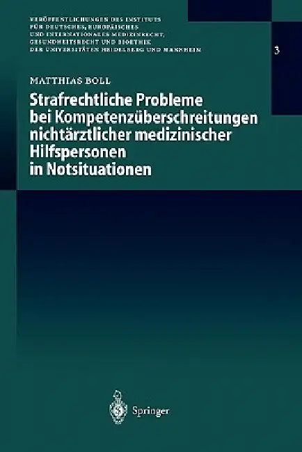 Strafrechtliche Probleme Bei Kompetenzüberschreitungen Nichtärztlicher Medizinischer Hilfspersonen in Notsituationen by Matthias G. E. J. Boll