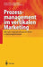 Prozessmanagement Im Vertikalen Marketing: Efficient Consumer Response (Ecr) in Konsumg Ternetzen by Dieter Ahlert, Stefan Borchert, F. Bruin