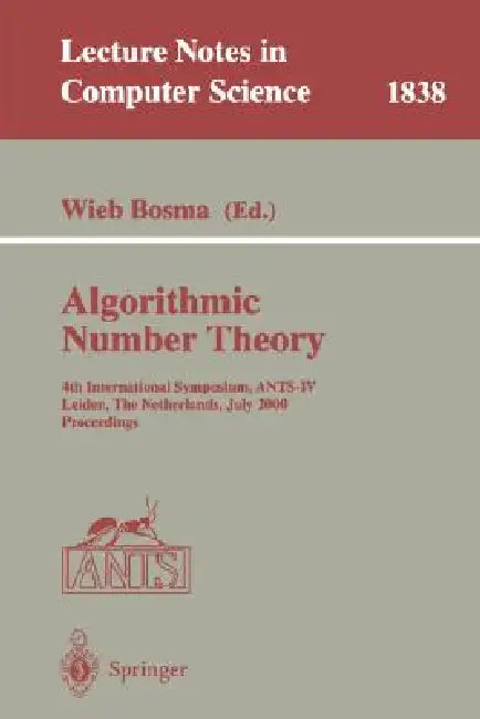 Algorithmic Number Theory: 4th International Symposium, Ants-IV Leiden, the Netherlands, July 2-7, 2000 Proceedings by Wieb Bosma