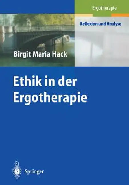 Ethik in Der Ergotherapie by Birgit M. Hack, P. Higman