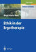 Ethik in Der Ergotherapie by Birgit M. Hack, P. Higman