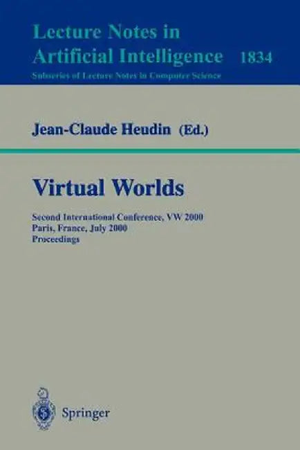 Virtual Worlds: Second International Conference, VW 2000 Paris, France, July 5-7, 2000 Proceedings by Jean-Claude Heudin